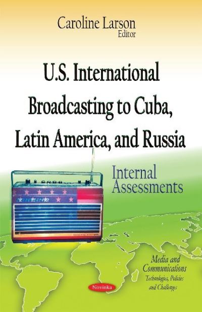 U.S. International Broadcasting to Cuba, Latin America, and Russia