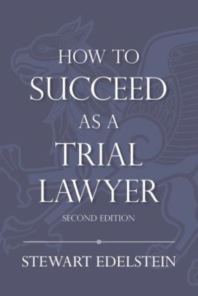How to Succeed as a Trial Lawyer
