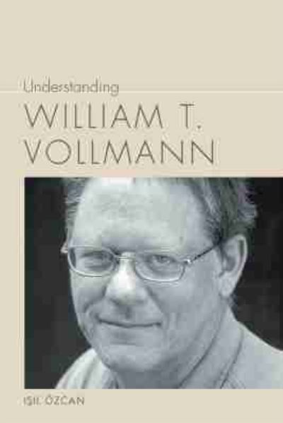Understanding William T. Vollmann