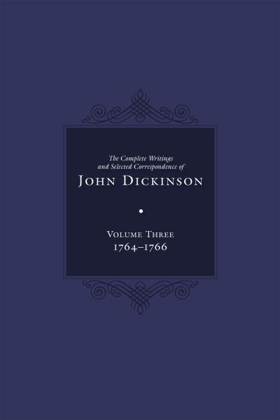 Complete Writings and Selected Correspondence of John Dickinson