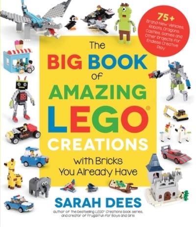 The Big Book of Amazing LEGO Creations