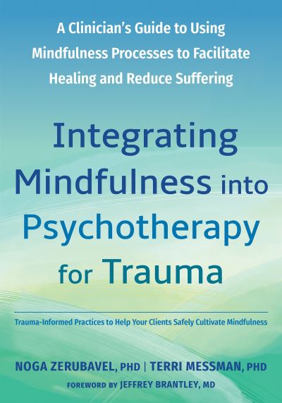Integrating Mindfulness Into Psychotherapy for Trauma