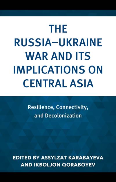 The Russia-Ukraine War and Its Implications on Central Asia