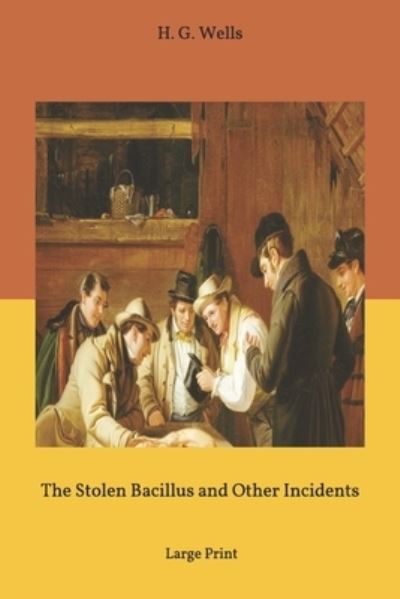 The Stolen Bacillus and Other Incidents