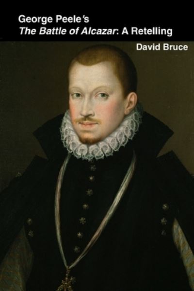George Peele's The Battle of Alcazar
