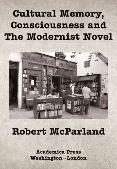 Cultural Memory, Consciousness and the Modernist Novel
