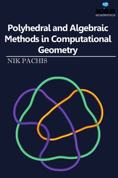 Polyhedral and Algebraic Methods in Computational Geometry