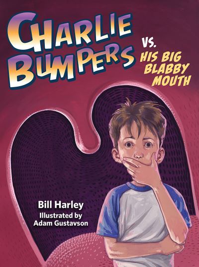 Charlie Bumpers Vs. His Big Blabby Mouth