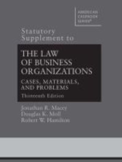 Statutory Supplement to The Law of Business Organizations, Cases, Materials, and Problems, Thirteenth Edition