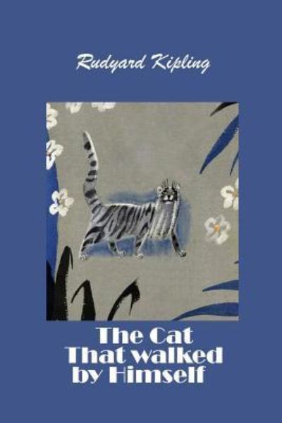 The Cat That Walked by Himself (Illustrated)