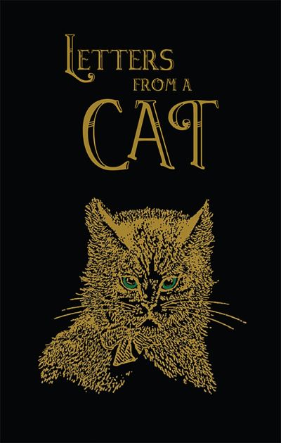 Letters from a Cat Published by Her Mistress for the Benefit of All Cats and the Amusement of Little Children