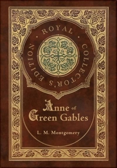 Anne of Green Gables (Royal Collector's Edition) (Case Laminate Hardcover With Jacket)
