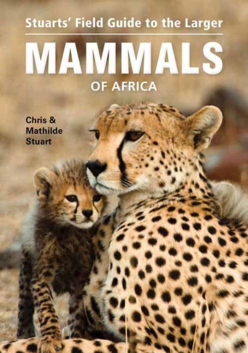 Stuart's Field Guide to Larger Mammals of Africa by Chris Stuart, Tilde ...
