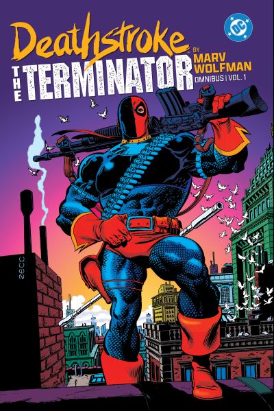 Deathstroke, the Terminator by Marv Wolfman Omnibus. Vol. 1
