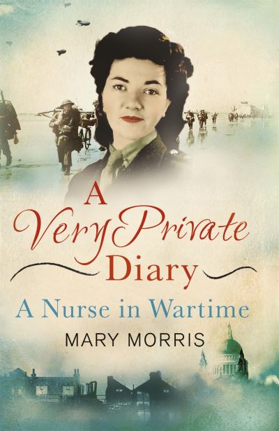 A Very Private Diary A Nurse in Wartime