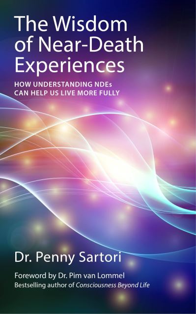 The Wisdom of Near-Death Experiences