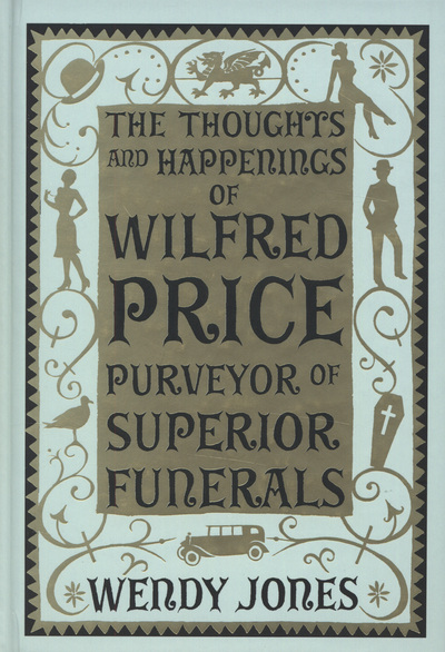 The Thoughts and Happenings of Wilfred Price, Purveyor of Superior Funerals