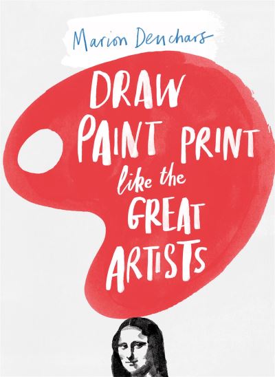 Draw, Paint, Print Like the Great Artists
