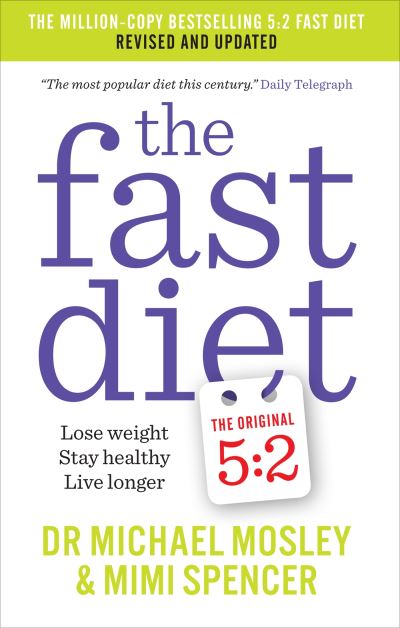 The Fast Diet The Secret of Intermittent Fasting - Lose Weight, Stay Healthy, Live Longer