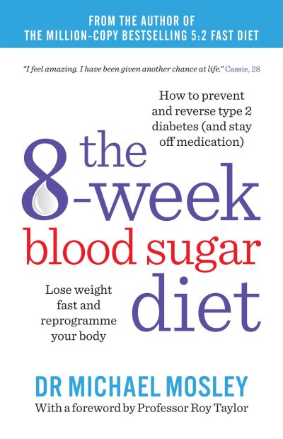 The 8-Week Blood Sugar Diet Lose Weight Fast and Reprogramme Your Body for Life