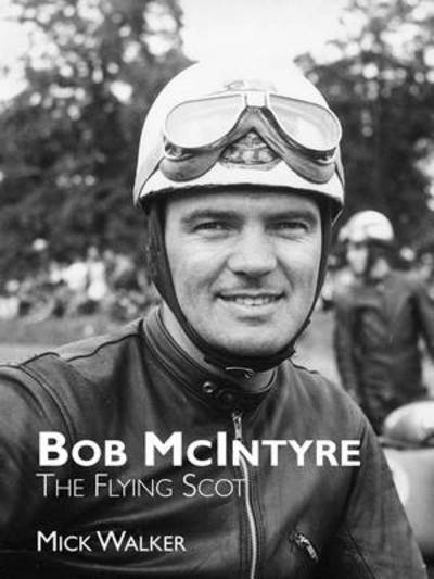 Bob Mcintyre - The Flying Scot