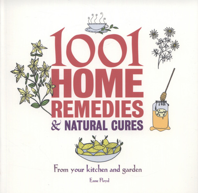 1001 Home Remedies & Natural Cures
