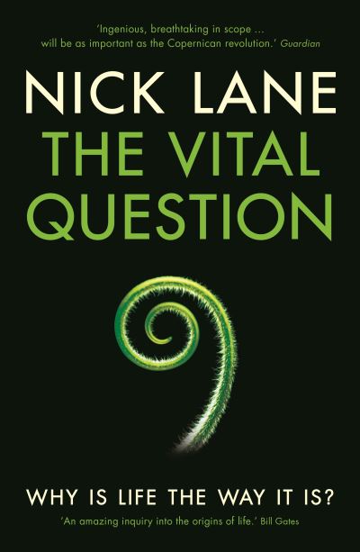 The Vital Question Why is Life the Way it is?
