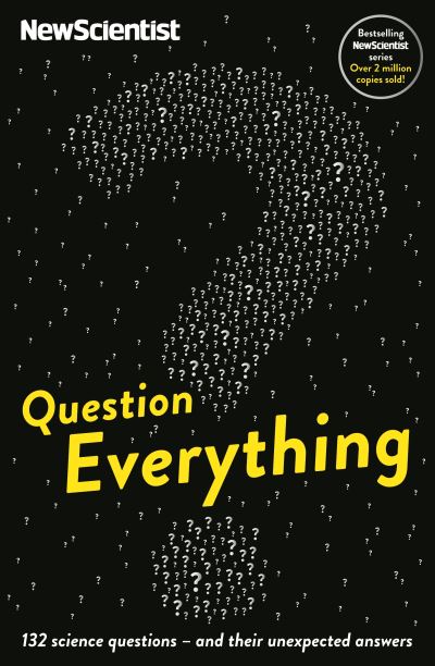 Question Everything 132 Science Questions - and Their Unexpected Answers