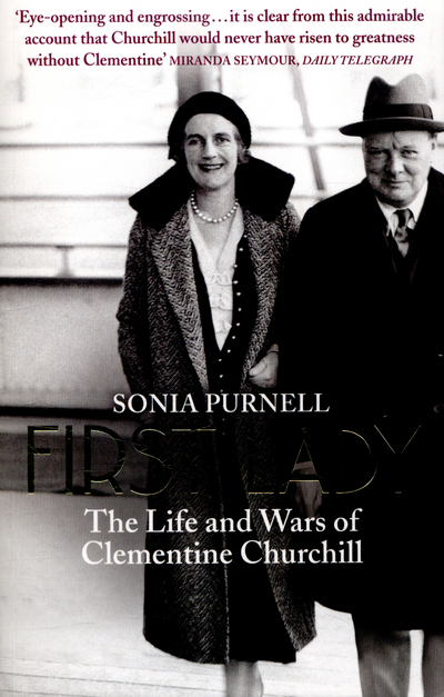 First Lady The Life and Wars of Clementine Churchill