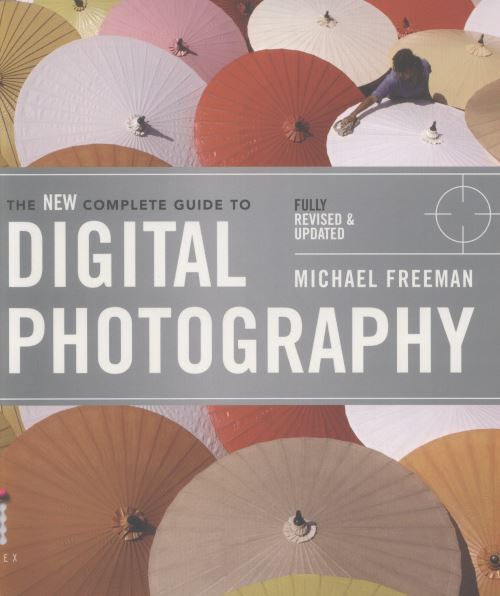 The New Complete Guide to Digital Photography