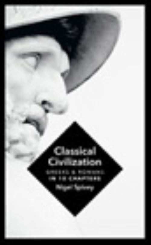 Classical Civilization A History in Ten Chapters