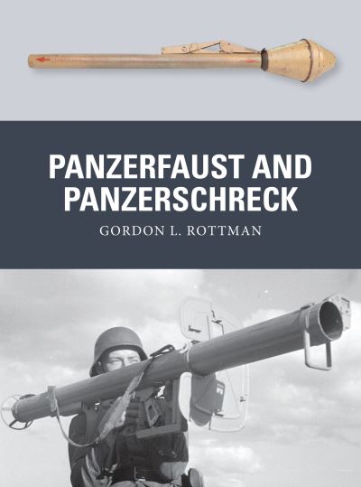 Panzerfaust and Panzerschreck German Anti-Tank Weapons 1939-45