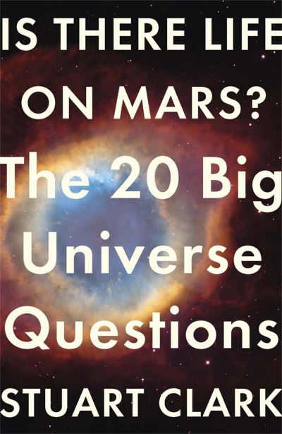 Is There Life on Mars? The 20 Big Universe Questions