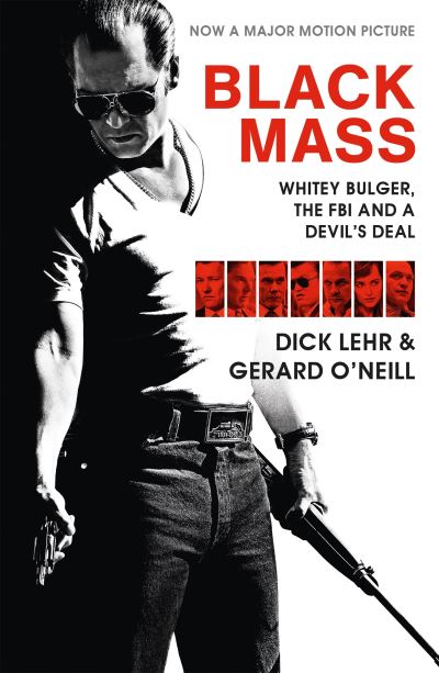 Black Mass Whitey Bulger, the FBI and a Devil's Deal