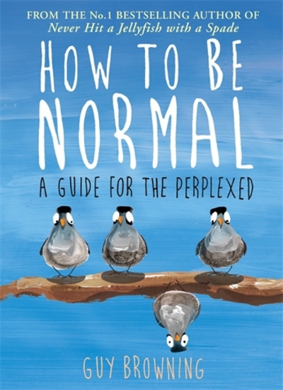 How to be Normal Advice for the Perplexed