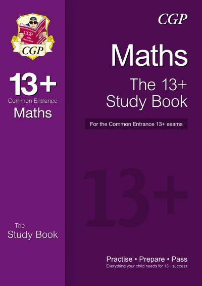 Maths. The 13+ Study Book for the Common Entrance 13+ Exams
