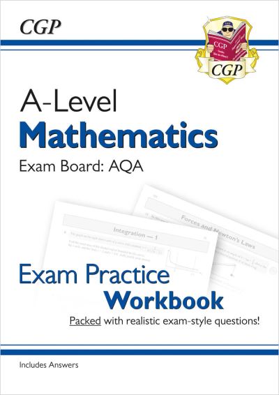 A-Level Maths AQA Exam Practice Workbook (Includes Answers)