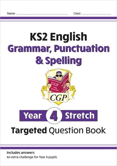 KS2 English Year 4 Stretch Grammar, Punctuation & Spelling Targeted Question Book (With Answers)