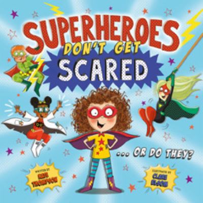 Superheroes Don't Get Scared...or Do They?