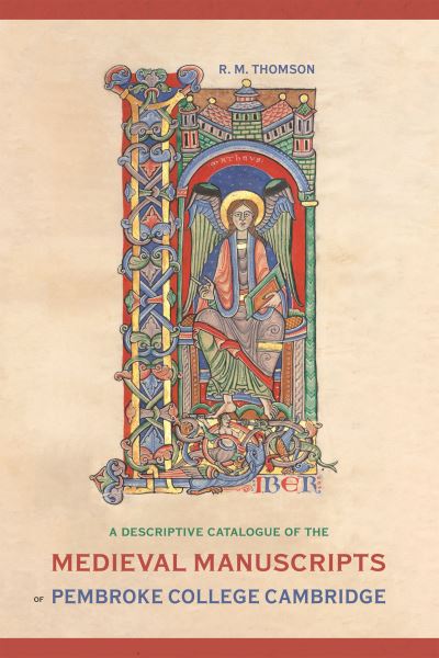 A Descriptive Catalogue of the Medieval Manuscripts of Pembroke College Cambridge