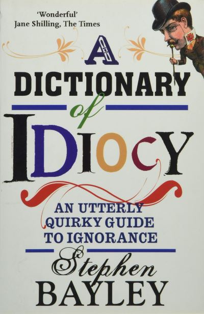 A Dictionary of Idiocy