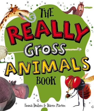 The Really Gross Animals Book