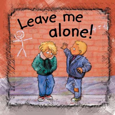 Leave Me Alone!