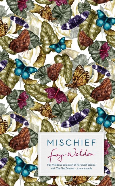 Mischief Fay Weldon Selects Her Best Short Stories
