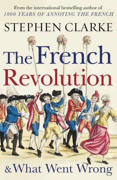 The French Revolution & What Went Wrong