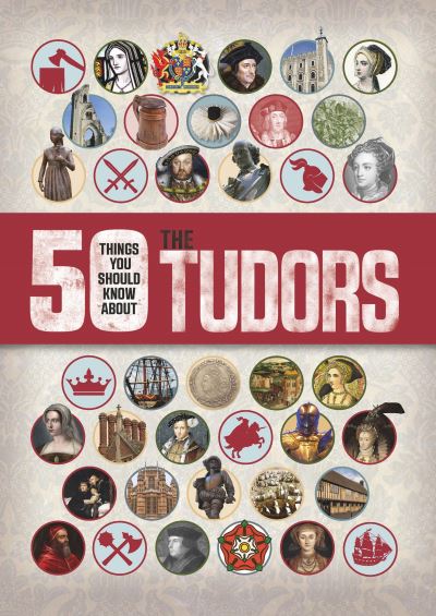 50 Things You Should Know About the Tudors