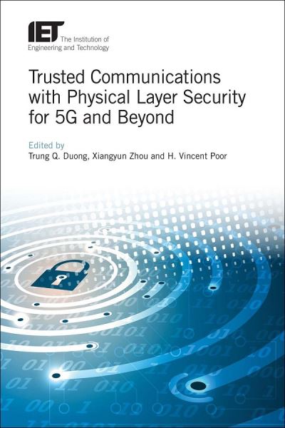 Trusted Communications With Physical Layer Security for 5G and Beyond