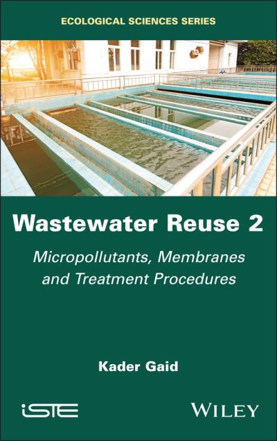 Wastewater Reuse. Volume 2 Micropollutants, Membranes and Treatment Procedures