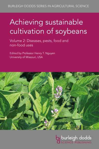 Achieving Sustainable Cultivation of Soybeans. Volume 2 Diseases, Pests, Food and Non-Food Uses