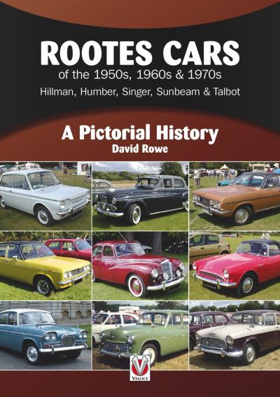 Rootes Cars of the 1950S, 1960S & 1970S - Hillman, Humber, Singer, Sunbeam & Talbot